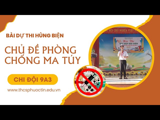 Bài dự thi hùng biện - chủ đề Phòng chống ma túy | Trường THCS Phước Tín