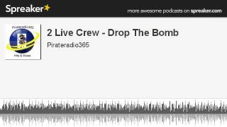 2 Live Crew - Drop The Bomb (made with Spreaker)