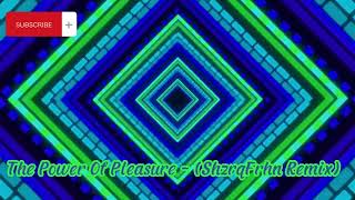 Download lagu The Power Of Pleasure - (ShzrqFrhn Remix) mp3