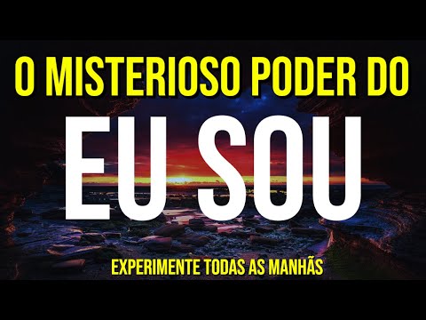 AS MAIS COMPLETAS AFIRMAÇÕES POSITIVAS "EU SOU" PARA DIZER DE MANHÃ NA LEI DA ATRAÇÃO