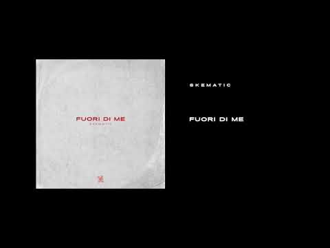 SKEMATIC  "Fuori di me"