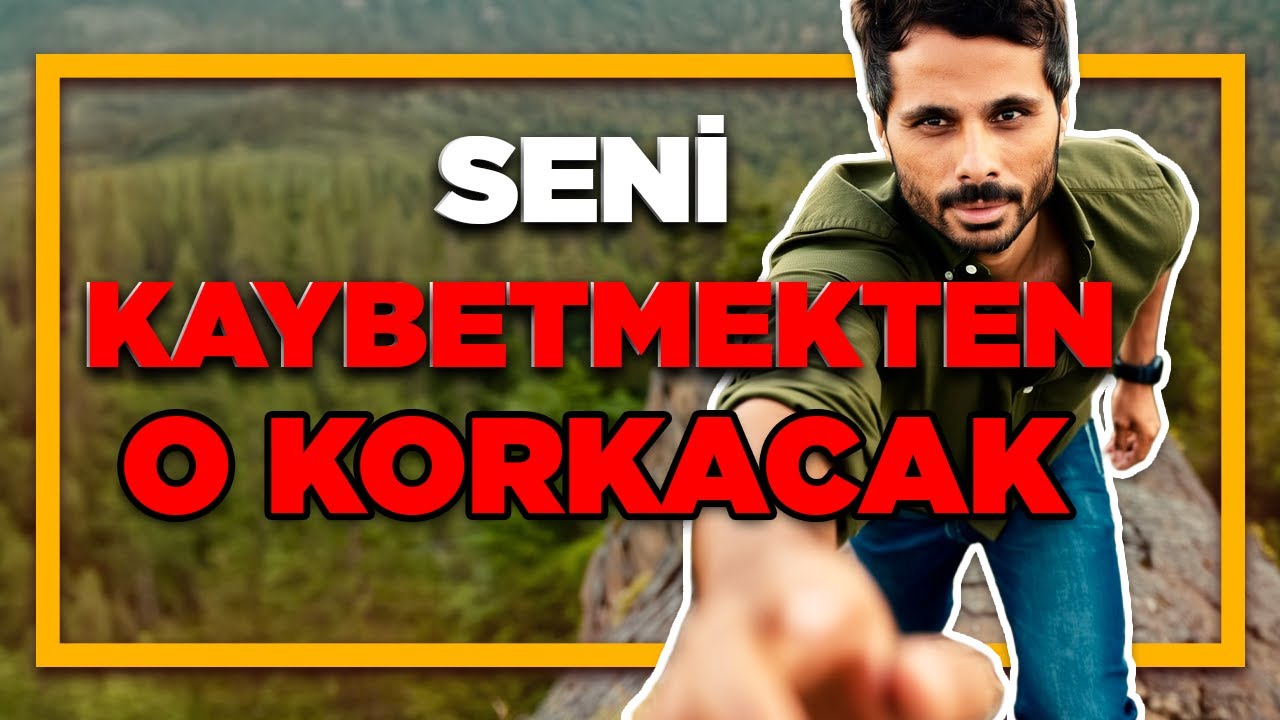 KAYBETME KORKUSU YAŞATMAK İSTİYORUM - Artık Seni Kaybetmekten Biraz da O Korksun -