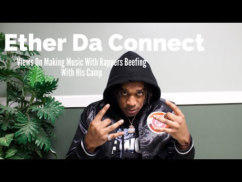 Ether Da Connect Speaks On If He’d Work With Rappers Beefing With Anyone He's Affiliated With