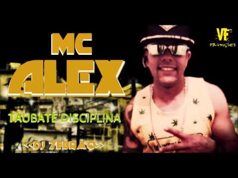 Mc Alex - Taubaté Disciplina (DJ Zebrão)