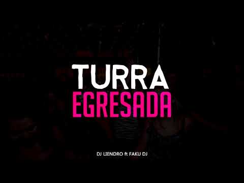 Turra Egresada - DJ LIENDRO ft FAKU DJ