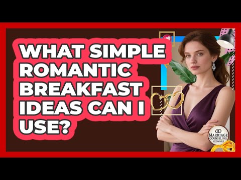 What Simple Romantic Breakfast Ideas Can I Use?