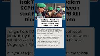 Isak Tangis Warnai Prosesi Kirab Pemakaman Sinuhun PB XIII hingga KGPH Hangabehi Nyaris Jatuh