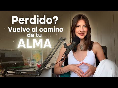¿Cómo regresar al camino de tu verdadero Ser? Al que tu alma realmente desea…