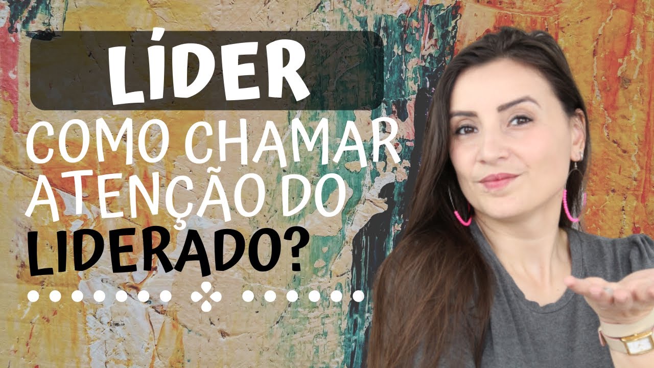 Líder - Como chamar ATENÇÃO do liderado