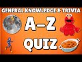 A Z General Knowledge Trivia Quiz 26 Questions Answers Are In Alphabetical Order
