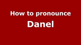 How to pronounce Danel