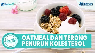 Sederet Makanan yang Berkhasiat Turunkan Kolesterol, Ada Oatmeal hingga Terong