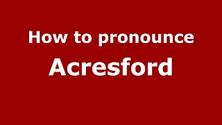 How to pronounce Acresford