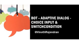 Bot - Adaptive Dialog - Choice Input & Switch Condition