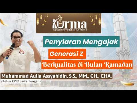 Penyiaran Mengajak Gen Z Berkualitas di Bulan Ramadan -  M. Aulia Assyahidin, SS. | KURMA Eps 18