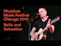 Belle and Sebastian - “Get Me Away From Here, I’m Dying” | Pitchfork Music Festival 2019