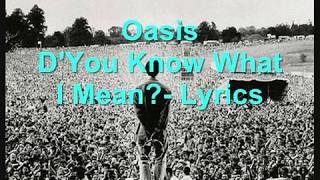 Oasis - D&#39;You Know What I Mean? - lyrics.