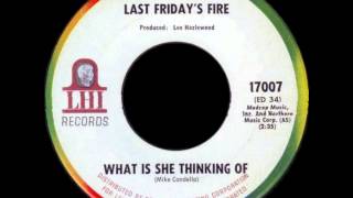 Last Friday's Fire - "What Is She Thinking Of"