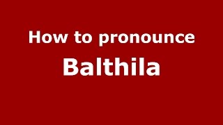 How to pronounce Balthila