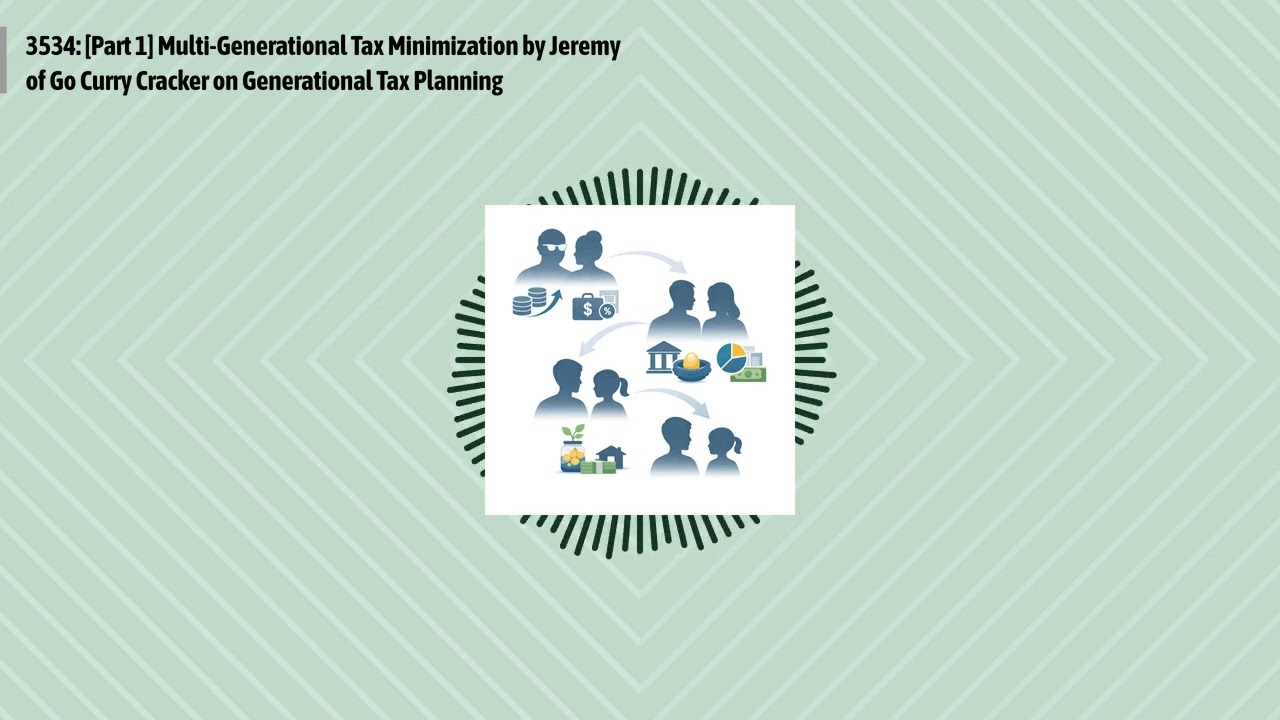 3534: [Part 1] Multi-Generational Tax Minimization by Jeremy of Go Curry Cracker on Generational...