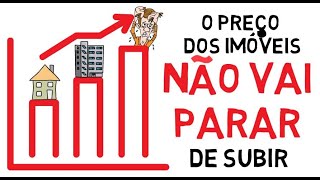 Por que os PREOS DOS IMVEIS no param de SUBIR?