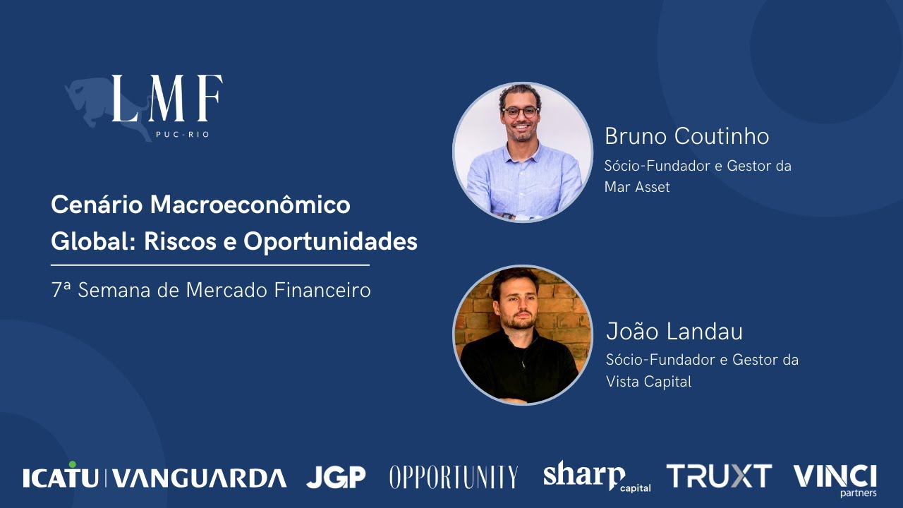 Cenário Macroeconômico Global: Riscos e Oportunidades - Bruno Coutinho e João Landau