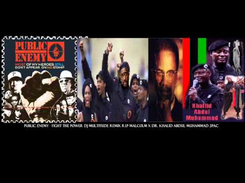 Public Enemy - Fight The Power DJ Multitude Remix R.I.P Malcolm X Dr Khalid Abdul Muhammad 2pac
