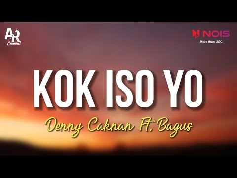 Kok Iso Yo - Denny Caknan Ft. Bagus Guyonwaton (LIRIK)