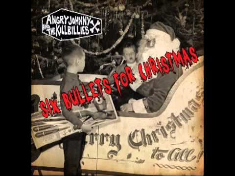 Angry Johnny & The Killbillies "Six Bullets For Christmas"