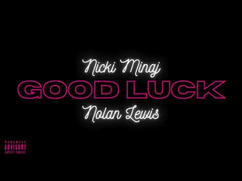 Nicki Minaj - Good Luck (Remix) [feat. Nolan Lewis]