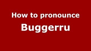 How to pronounce Buggerru