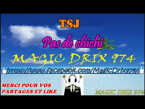 TSJ -  Pas de chichi RAGGA 974 BY MAGIC DRIX 974