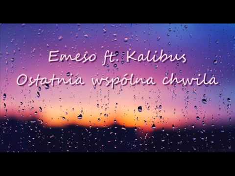 Emeso ft. Kalibus - Ostatnia wspólna chwila