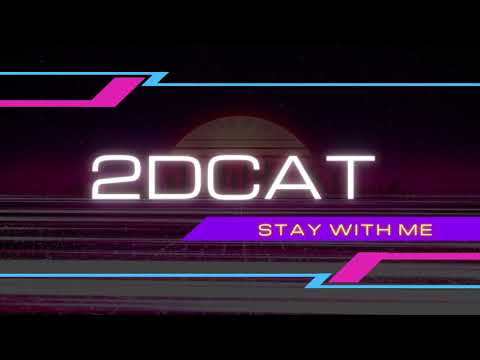 2DCAT - Stay With Me