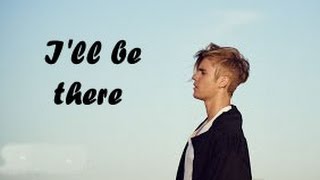 I&#39;ll be there - Justin Bieber (Lyrics Video)