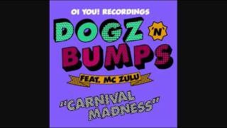 Dogz &amp; Bumps ft Mc Zulu - Carnival Madness (Munchi&#39;s Only Beers &amp; Rubber Rmx)