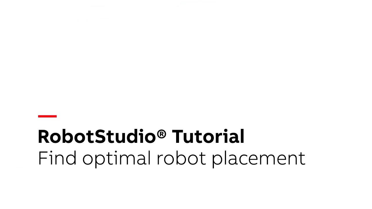 RobotStudio® Tutorial – Find Optimal robot placement