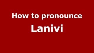 How to pronounce Lanivi