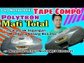 Cara Memperbaiki Tape Compo Polytron Mati Total