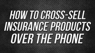 How To Cross-Sell Other Insurance Products Over The Phone! [Phone Phenom Ep. 24]