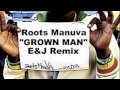 Roots Manuva "Grown Man" E&J Remix