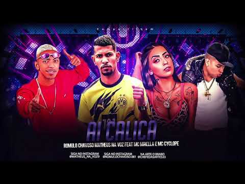 ROMULO CHAVOSO, MATHEUS NA VOZ, MC CYCLOPE E MC MIRELLA - AÍ CALICA - MÚSICA NOVA