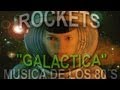 Musica de los 80's Rockets "Galactica" 1980 ...