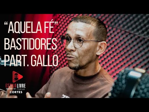 GALLO fala sobre sua participação da música AQUELA FÉ com DON L - Corte Estilo LIvre Podcast