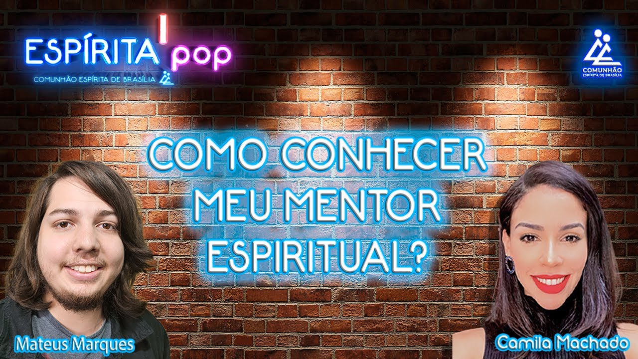 Espírita Pop | #141 - COMO CONHECER MEU MENTOR ESPIRITUAL? - Camila Machado e Mateus Marques