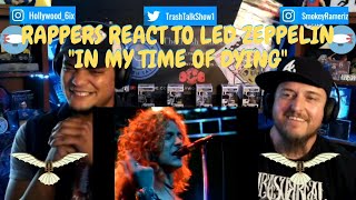 Rappers React To Led Zeppelin &quot;In My Time Of Dying&quot;!!!