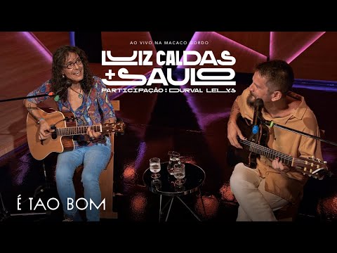 Luiz Caldas E Saulo - É Tão Bom (Ao Vivo na Macaco Gordo)