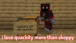 i love quackity more than skeppy