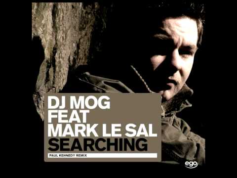 DJ Mog Feat Mark Le Sal - Searching (Paul Kennedy Remix)