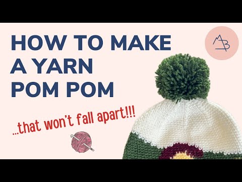 How to make a Yarn PomPom that Doesn’t Fall Apart!